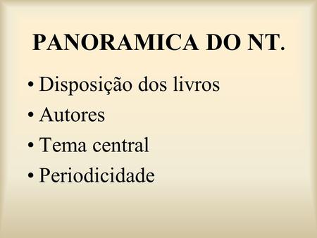 PANORAMICA DO NT. Disposição dos livros Autores Tema central