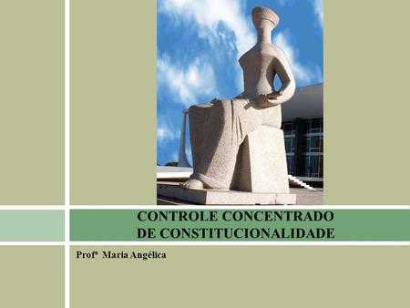CONTROLE CONCENTRADO DE CONSTITUCIONALIDADE