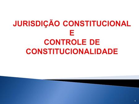 JURISDIÇÃO CONSTITUCIONAL E CONTROLE DE CONSTITUCIONALIDADE