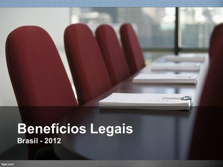 Benefícios Legais Brasil - 2012.