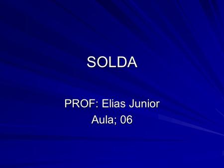 PROF: Elias Junior Aula; 06