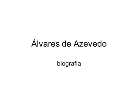 Álvares de Azevedo biografia.
