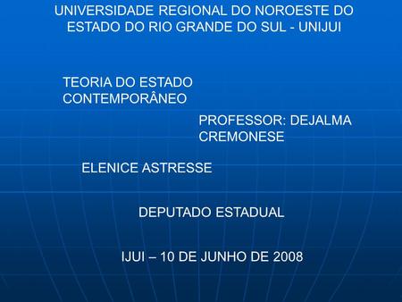 TEORIA DO ESTADO CONTEMPORÂNEO PROFESSOR: DEJALMA CREMONESE