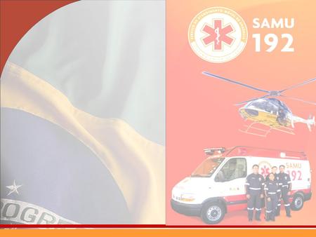 Marco Teórico Década de 50 – SAMDU “Serviço de Assistência Médica Domiciliar”; 1982 – Primeiro serviço de RESGATE / DF com as UTEs “Unidades Táticas de.