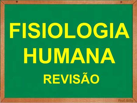 FISIOLOGIA HUMANA REVISÃO.