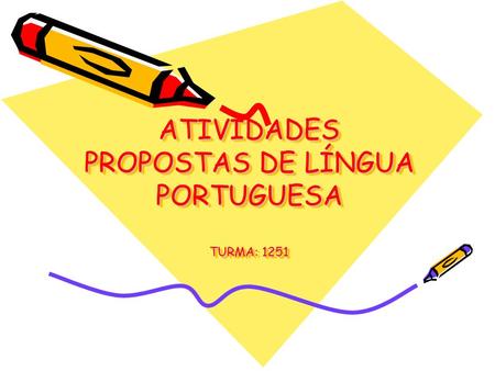 ATIVIDADES PROPOSTAS DE LÍNGUA PORTUGUESA TURMA: 1251