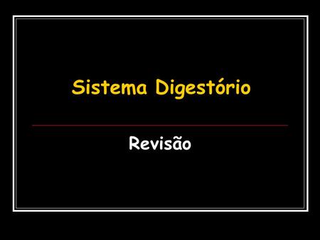 Sistema Digestório Revisão.