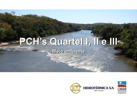 PCH’s Quartel I, II e III PCH’s Quartel I, II e III