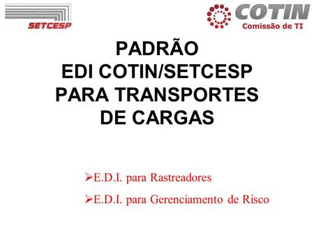 PADRÃO EDI COTIN/SETCESP PARA TRANSPORTES DE CARGAS
