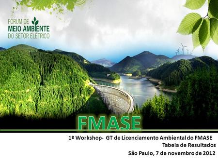 FMASE 1º Workshop- GT de Licenciamento Ambiental do FMASE