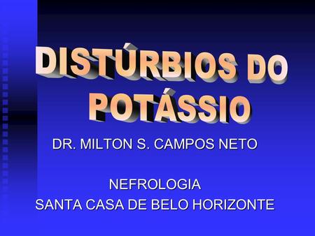 DR. MILTON S. CAMPOS NETO NEFROLOGIA SANTA CASA DE BELO HORIZONTE
