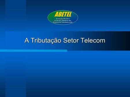 A Tributação Setor Telecom