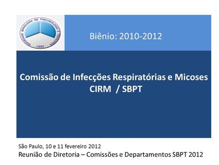 Comissão de Infecções Respiratórias e Micoses CIRM / SBPT