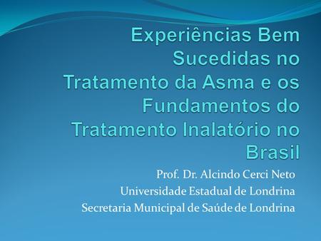 Prof. Dr. Alcindo Cerci Neto Universidade Estadual de Londrina