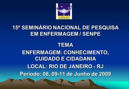 15º SEMINÁRIO NACIONAL DE PESQUISA EM ENFERMAGEM / SENPE
