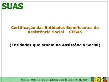 Certificação das Entidades Beneficentes de Assistência Social – CEBAS (Entidades que atuam na Assistência Social)