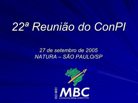 22ª Reunião do ConPI 27 de setembro de 2005 NATURA – SÃO PAULO/SP