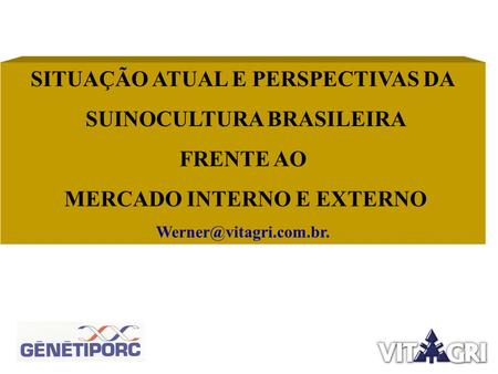 SITUAÇÃO ATUAL E PERSPECTIVAS DA SUINOCULTURA BRASILEIRA FRENTE AO