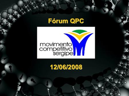 Fórum QPC 12/06/2008. CONSTRUÇÃO DO SONHO Governança Mobilização Capacitação Reconhecimento.