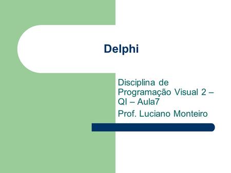Disciplina de Programação Visual 2 – QI – Aula7 Prof. Luciano Monteiro