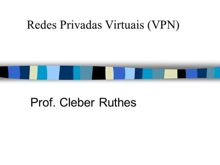 Redes Privadas Virtuais (VPN)