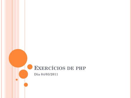 Exercícios de php Dia 04/03/2011.