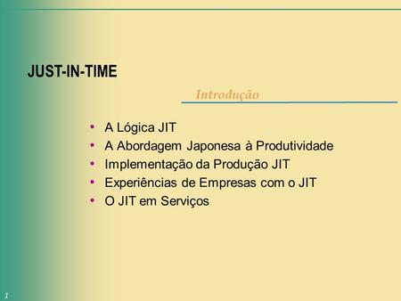 JUST-IN-TIME Introdução A Lógica JIT