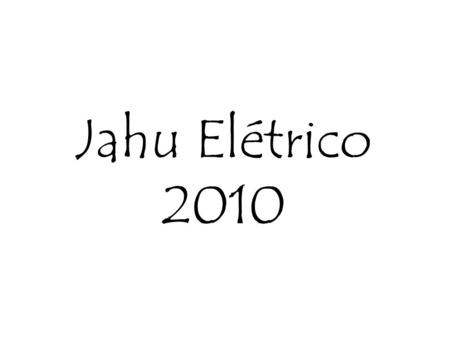 Jahu Elétrico 2010.