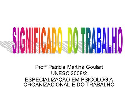 Profª Patricia Martins Goulart UNESC 2008/2