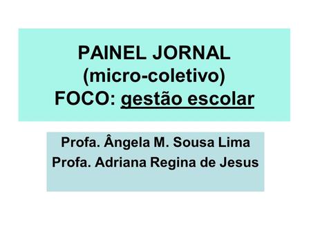 PAINEL JORNAL (micro-coletivo) FOCO: gestão escolar