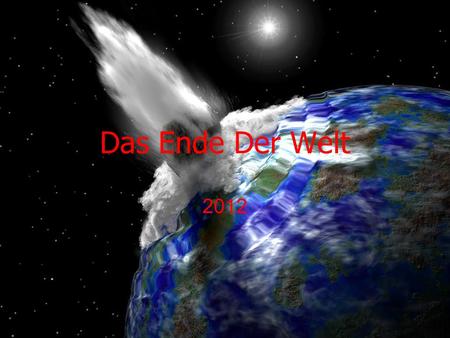 Das Ende Der Welt 2012.