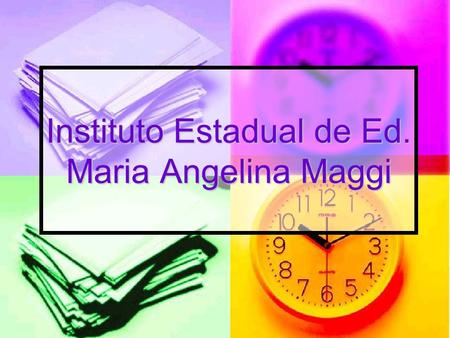 Instituto Estadual de Ed. Maria Angelina Maggi
