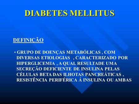 DIABETES MELLITUS DEFINIÇÃO GRUPO DE DOENÇAS METABÓLICAS , COM