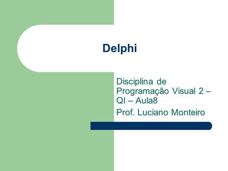 Disciplina de Programação Visual 2 – QI – Aula8 Prof. Luciano Monteiro
