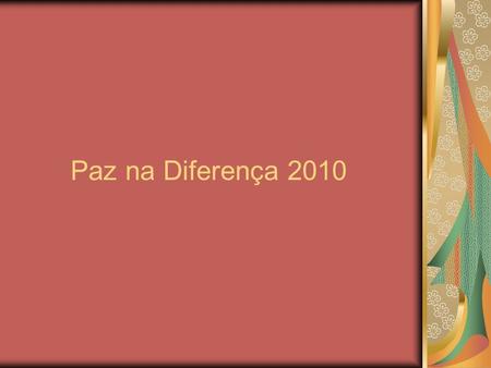 Paz na Diferença 2010.