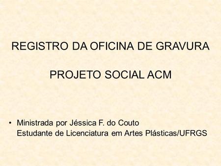 REGISTRO DA OFICINA DE GRAVURA PROJETO SOCIAL ACM