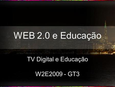 Proposta para aula 1: TV Digital e Educação W2E GT3