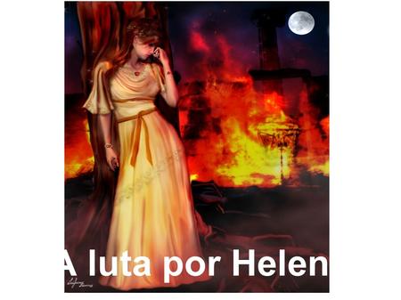 A luta por Helena.