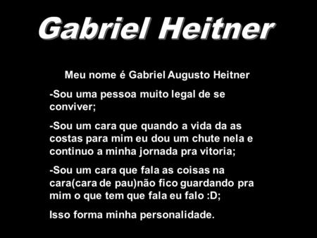 Meu nome é Gabriel Augusto Heitner