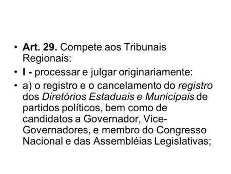 Art. 29. Compete aos Tribunais Regionais: