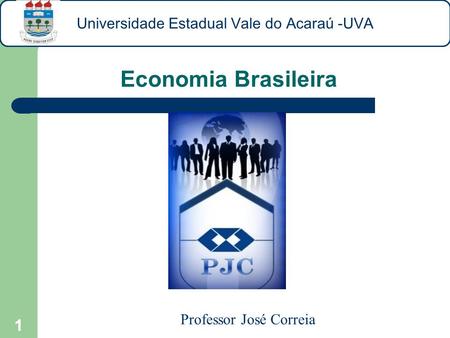Economia Brasileira Universidade Estadual Vale do Acaraú -UVA