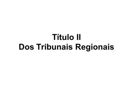 Título II Dos Tribunais Regionais. Advogado Res.-TSE nºs 20.958/2001, art. 12, p. único, VI, e 21.461/2003, art. 1º: exigência de 10 anos de prática profissional;