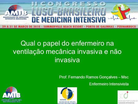 Qual o papel do enfermeiro na ventilação mecânica invasiva e não invasiva Prof. Fernando Ramos Gonçalves – Msc Enfermeiro Intensivista.