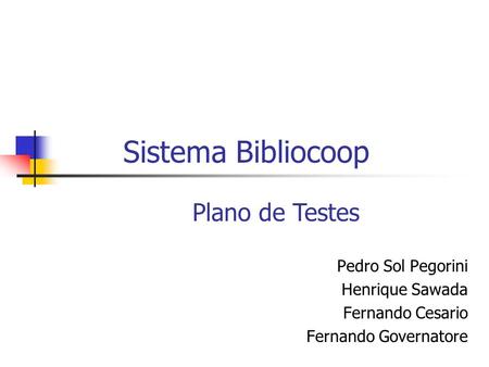 Sistema Bibliocoop Plano de Testes Pedro Sol Pegorini Henrique Sawada