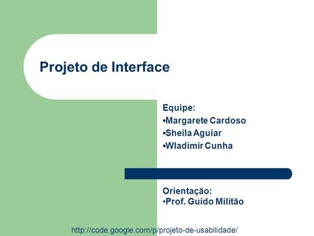 Projeto de Interface Equipe: Margarete Cardoso Sheila Aguiar