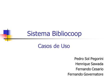 Sistema Bibliocoop Casos de Uso Pedro Sol Pegorini Henrique Sawada