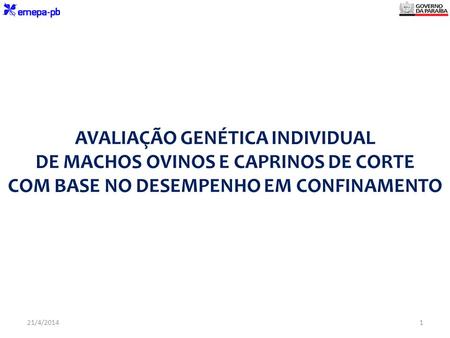 AVALIAÇÃO GENÉTICA INDIVIDUAL DE MACHOS OVINOS E CAPRINOS DE CORTE COM BASE NO DESEMPENHO EM CONFINAMENTO 26/03/2017.