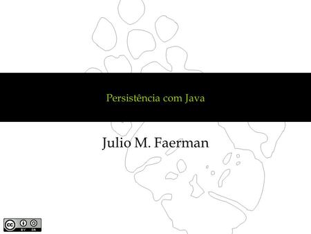 Persistência com Java Julio M. Faerman.