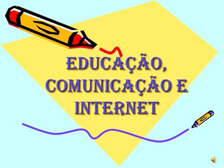 Educação, Comunicação e Internet
