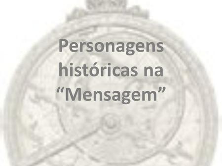 Personagens históricas na “Mensagem”